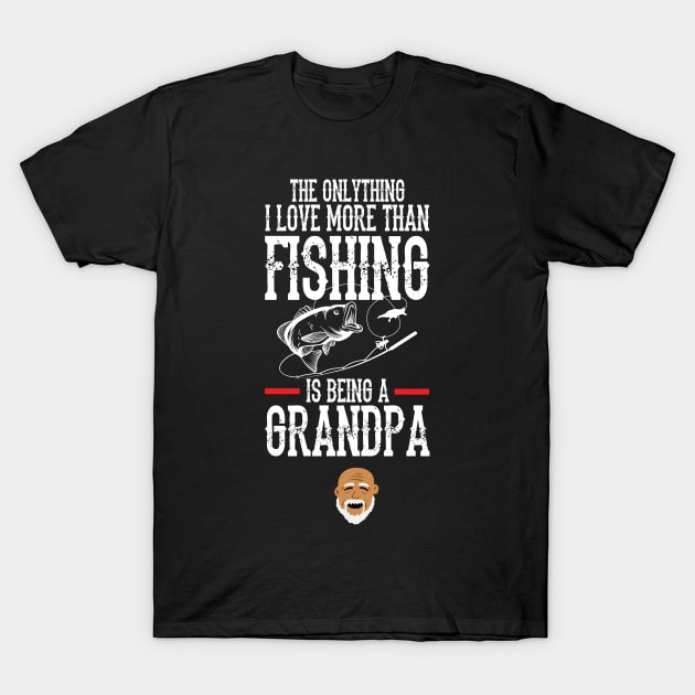 Love being a Grandpa more than fishing T-Shirt by Giorgi's